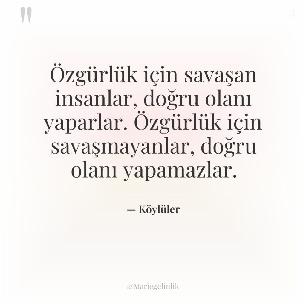 Özgürlük için savaşan insanlar, doğru olanı yaparlar. Özgürlük için savaşmayanlar,…