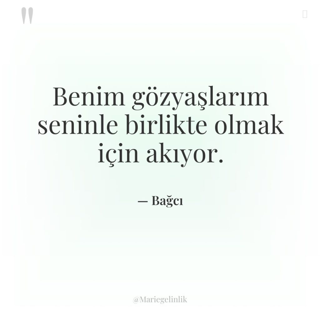 Benim gözyaşlarım seninle birlikte olmak için akıyor.