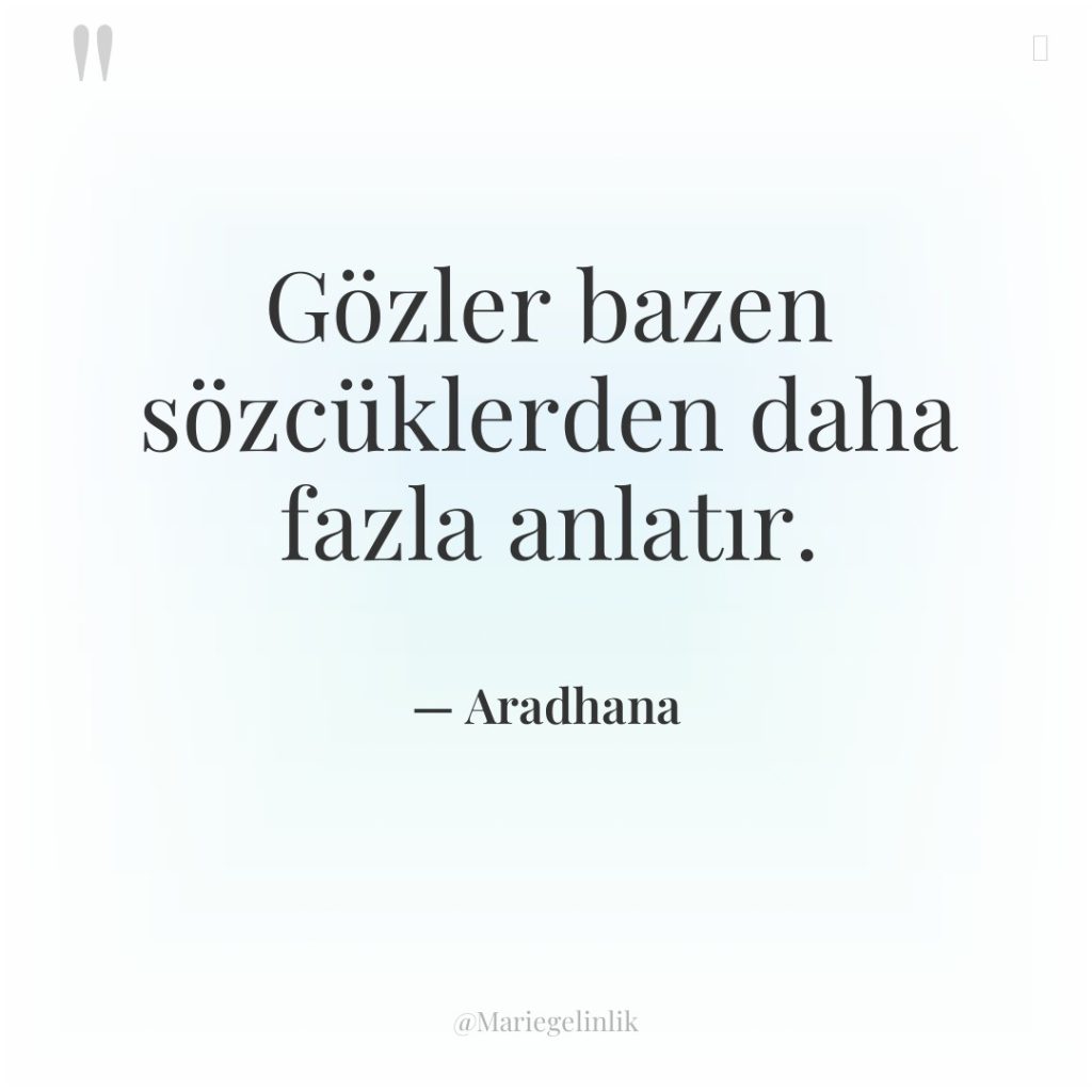 Gözler bazen sözcüklerden daha fazla anlatır.