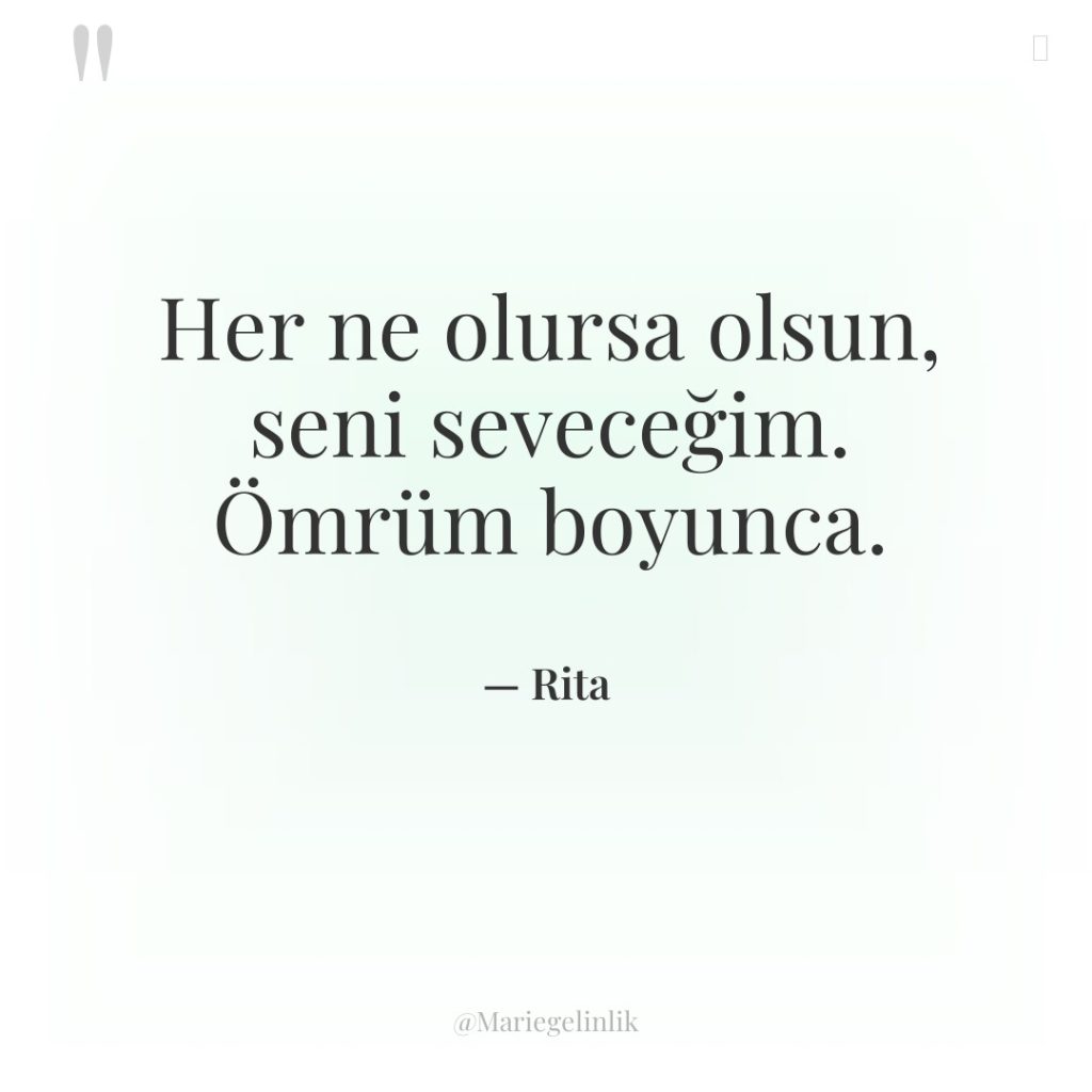 Her ne olursa olsun, seni seveceğim. Ömrüm boyunca.