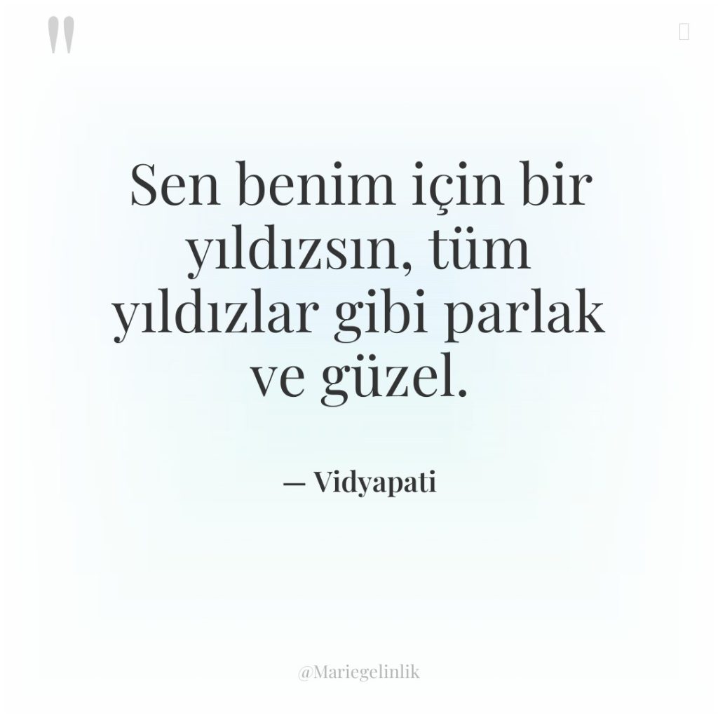 Sen benim için bir yıldızsın, tüm yıldızlar gibi parlak ve…