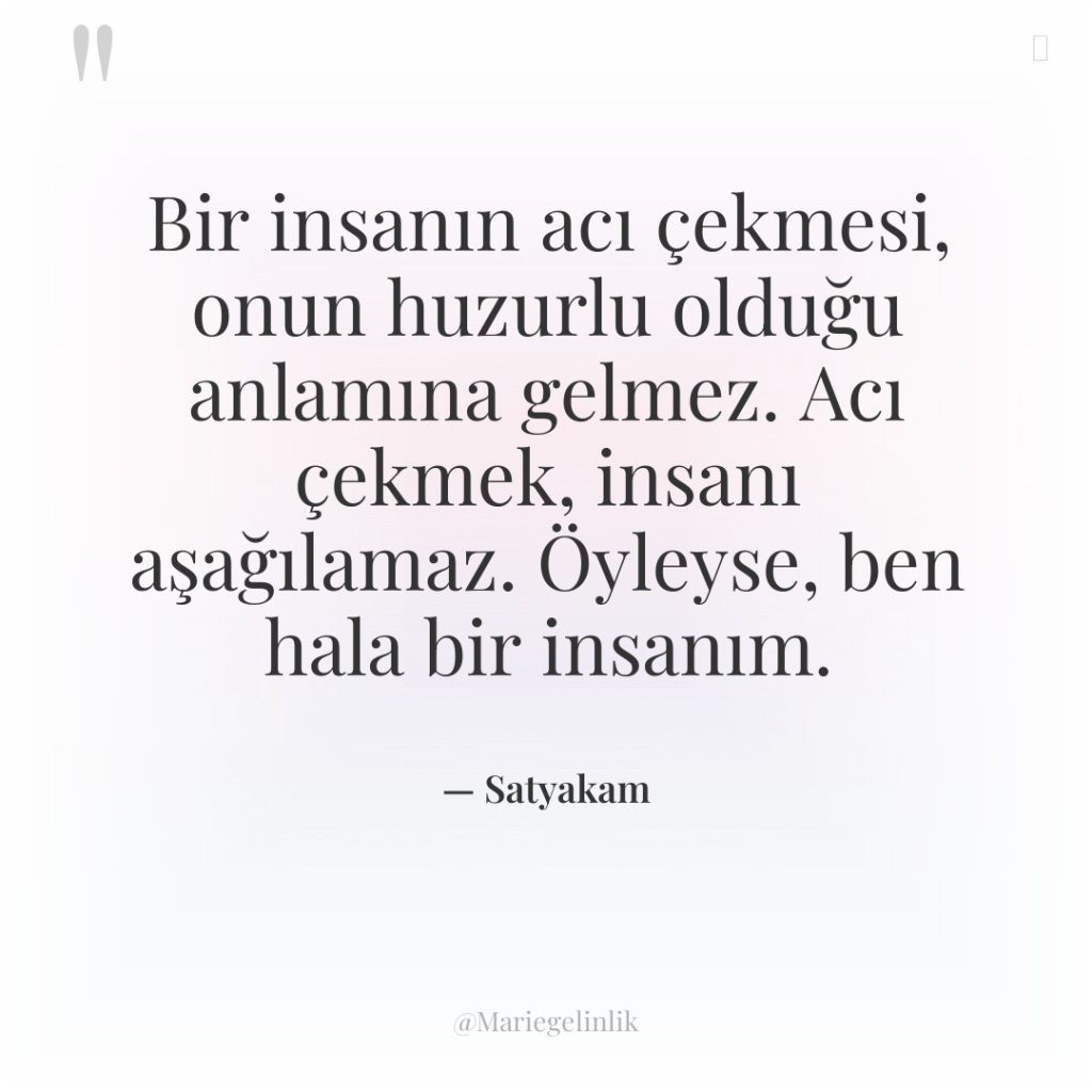 Bir insanın acı çekmesi, onun huzurlu olduğu anlamına gelmez. Acı…