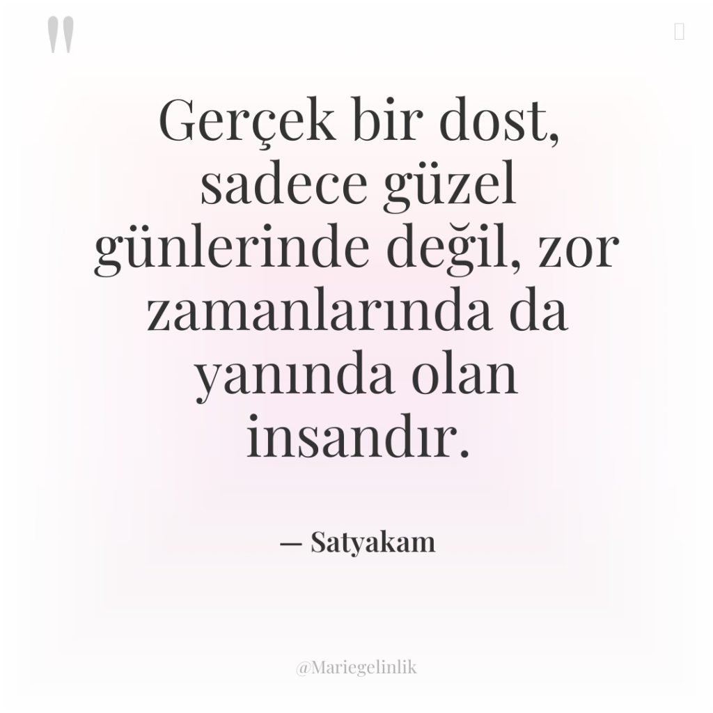 Gerçek bir dost, sadece güzel günlerinde değil, zor zamanlarında da…