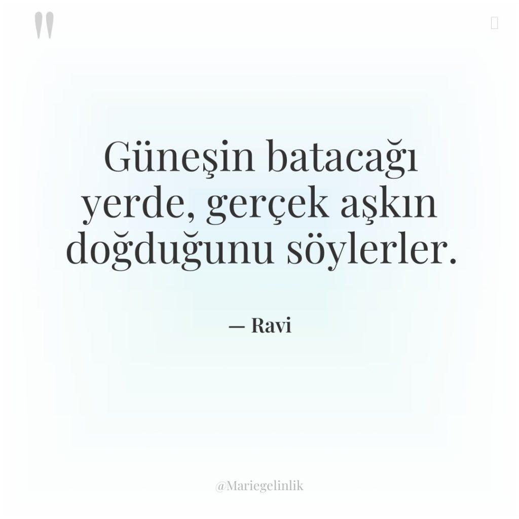 Güneşin batacağı yerde, gerçek aşkın doğduğunu söylerler.