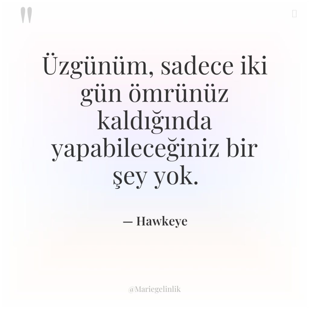 Üzgünüm, sadece iki gün ömrünüz kaldığında yapabileceğiniz bir şey yok.