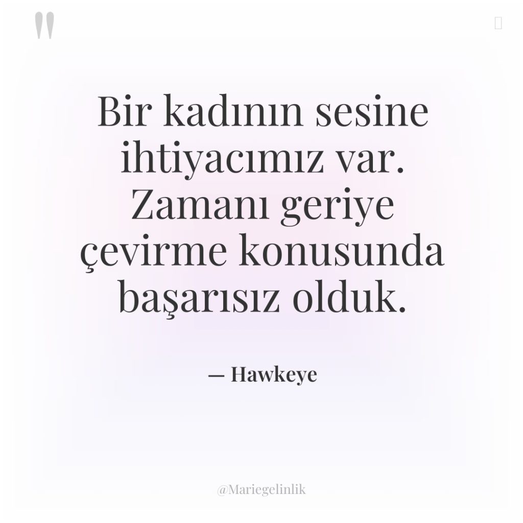 Bir kadının sesine ihtiyacımız var. Zamanı geriye çevirme konusunda başarısız…