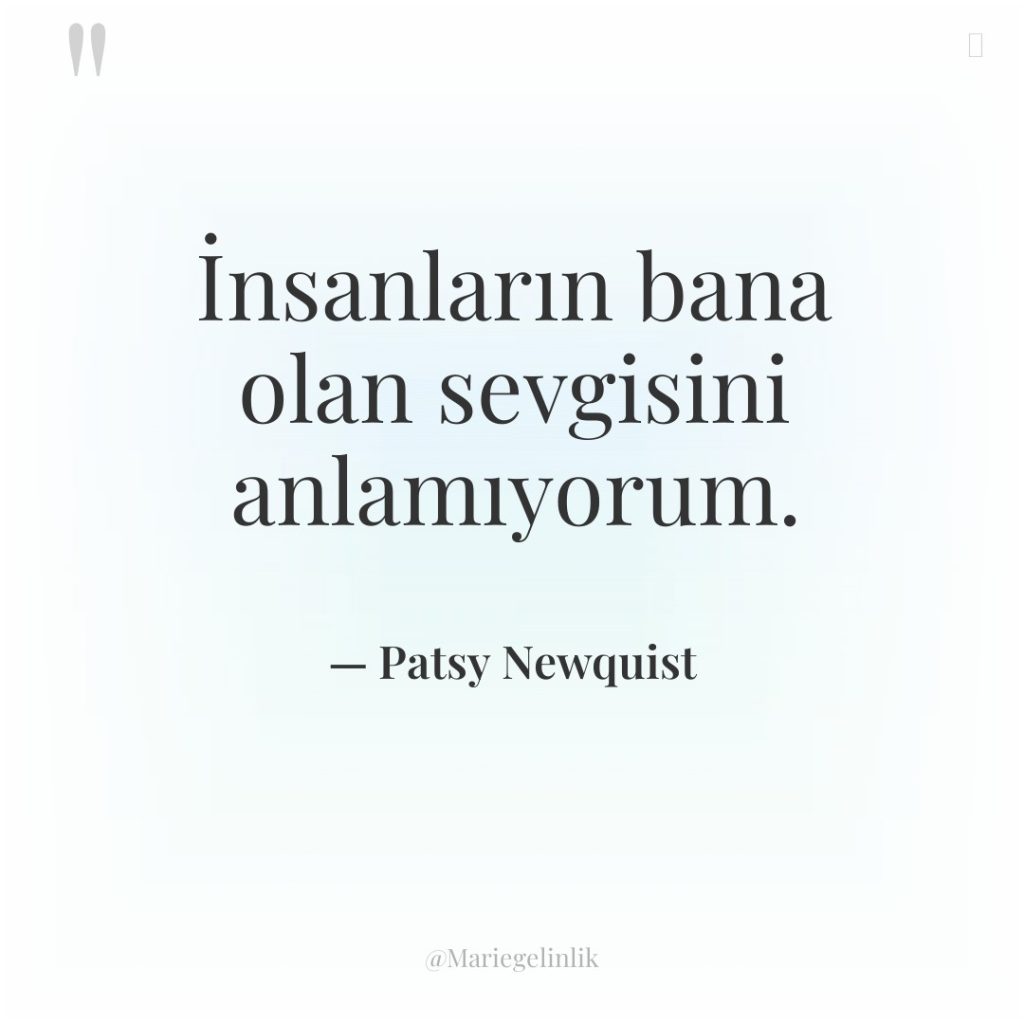 İnsanların bana olan sevgisini anlamıyorum.