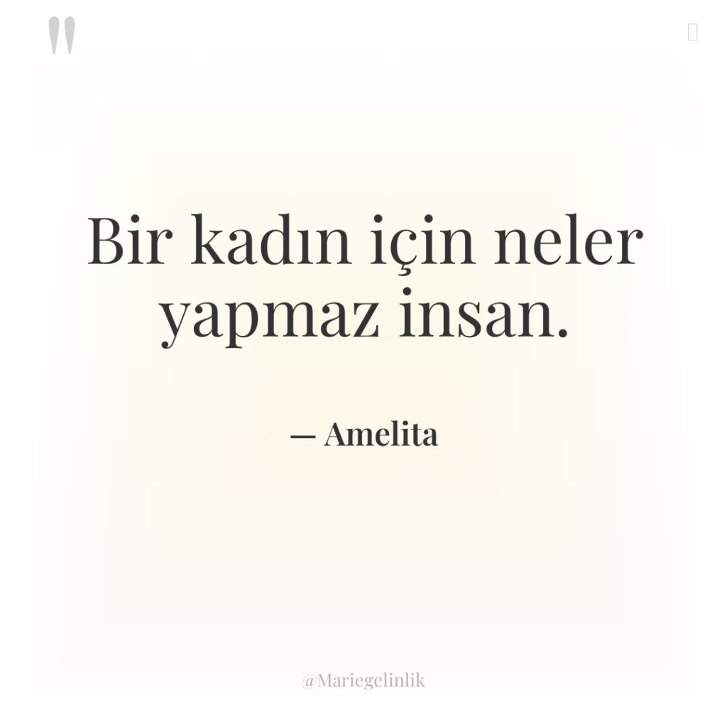 Bir kadın için neler yapmaz insan.