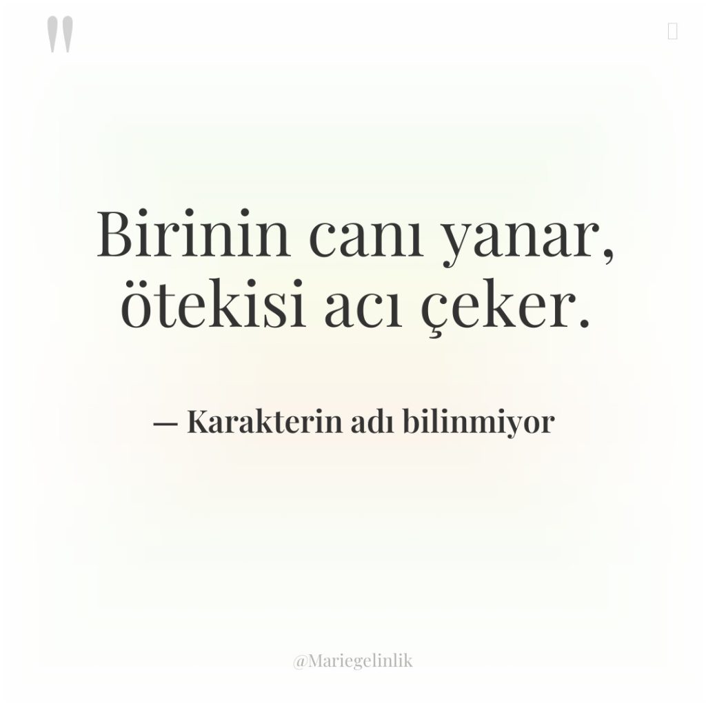 Birinin canı yanar, ötekisi acı çeker.