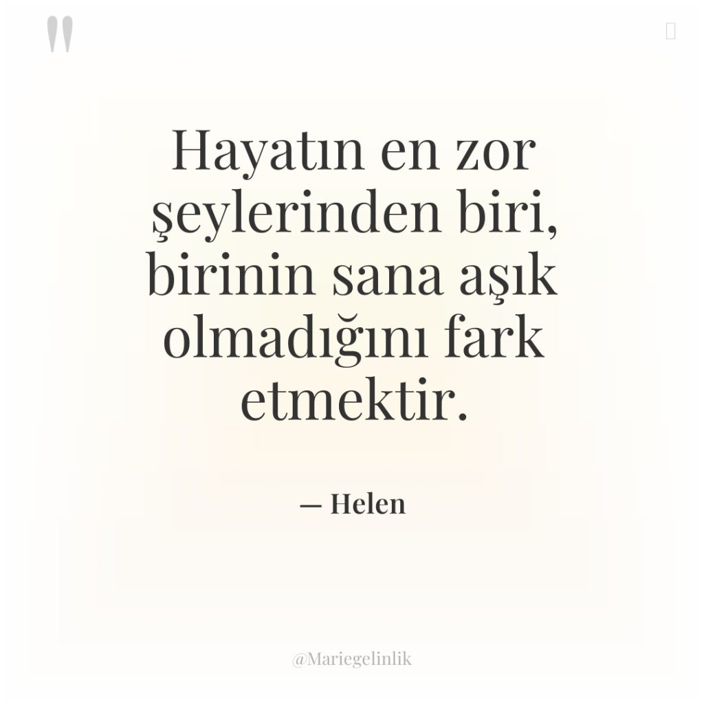 Hayatın en zor şeylerinden biri, birinin sana aşık olmadığını fark…