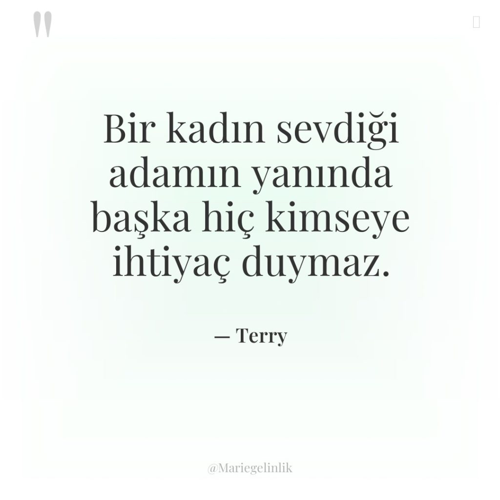 Bir kadın sevdiği adamın yanında başka hiç kimseye ihtiyaç duymaz.