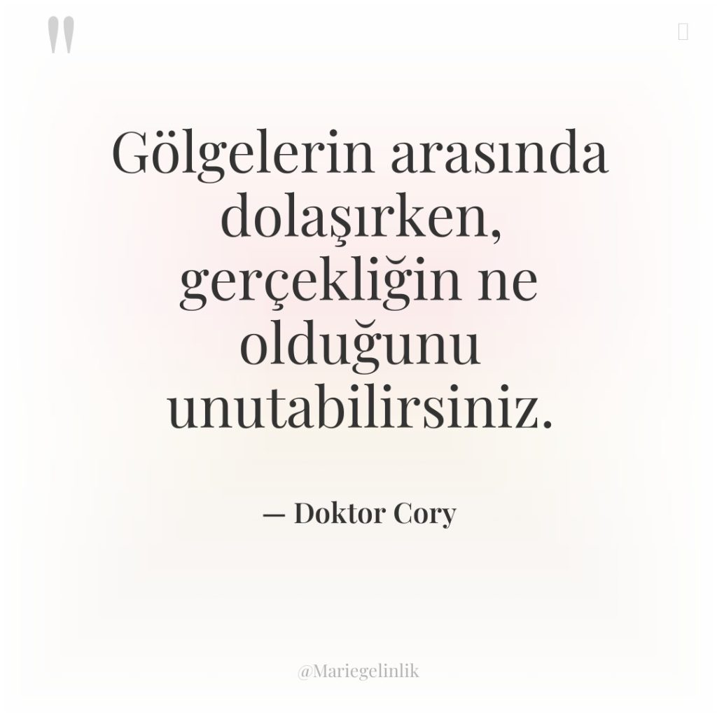 Gölgelerin arasında dolaşırken, gerçekliğin ne olduğunu unutabilirsiniz.