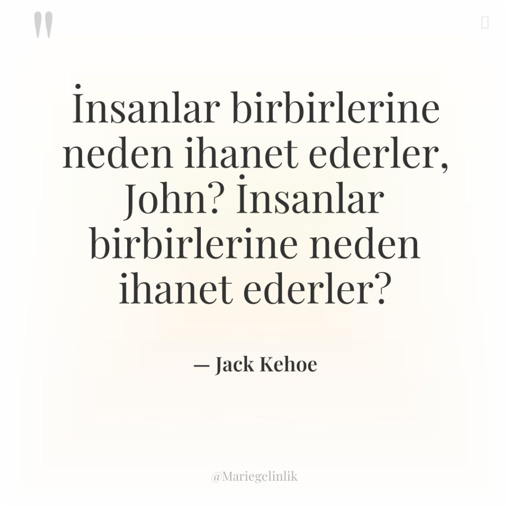 İnsanlar birbirlerine neden ihanet ederler, John? İnsanlar birbirlerine neden ihanet…