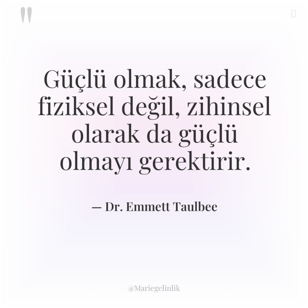 Güçlü olmak, sadece fiziksel değil, zihinsel olarak da güçlü olmayı…