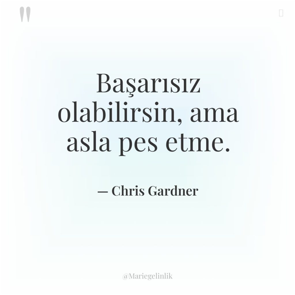 Başarısız olabilirsin, ama asla pes etme.