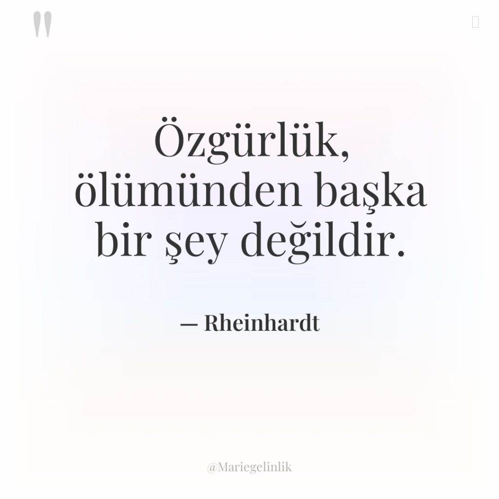 Özgürlük, ölümünden başka bir şey değildir.