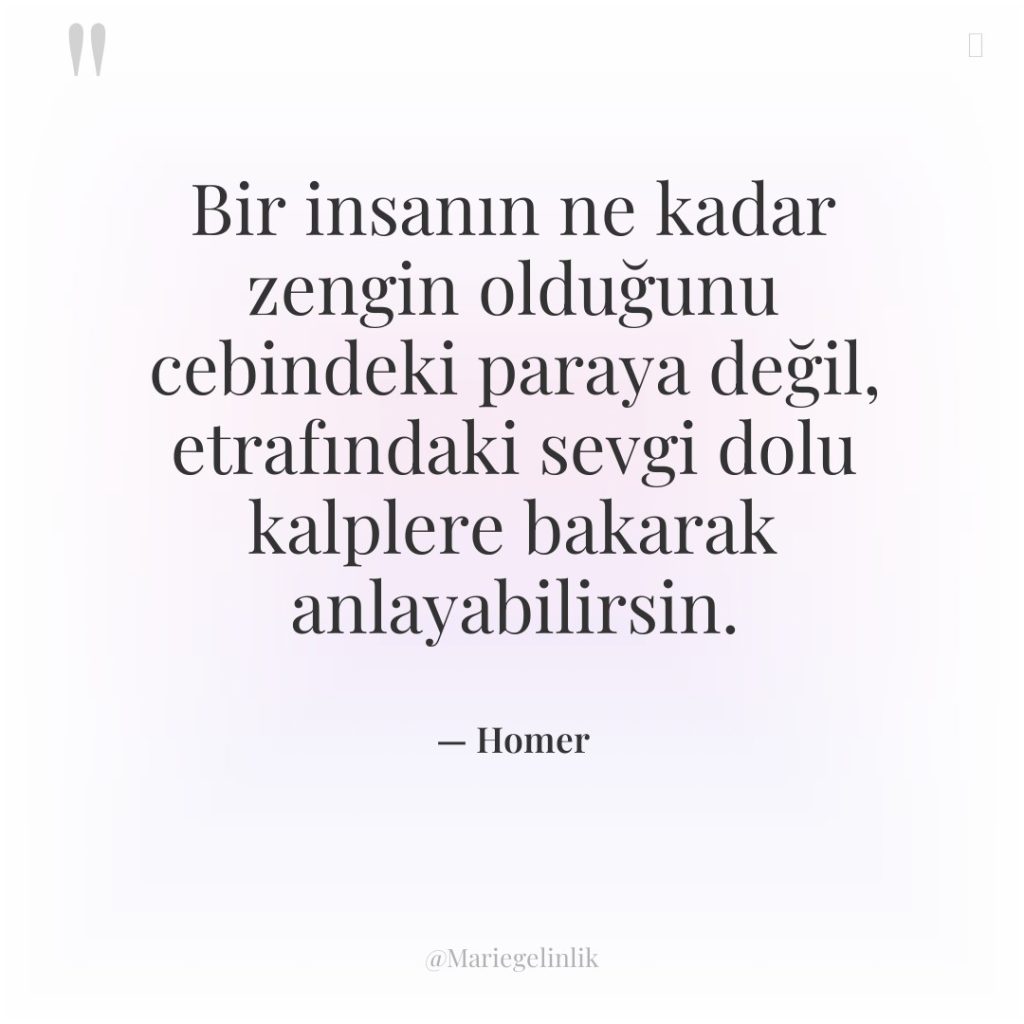 Bir insanın ne kadar zengin olduğunu cebindeki paraya değil, etrafındaki…