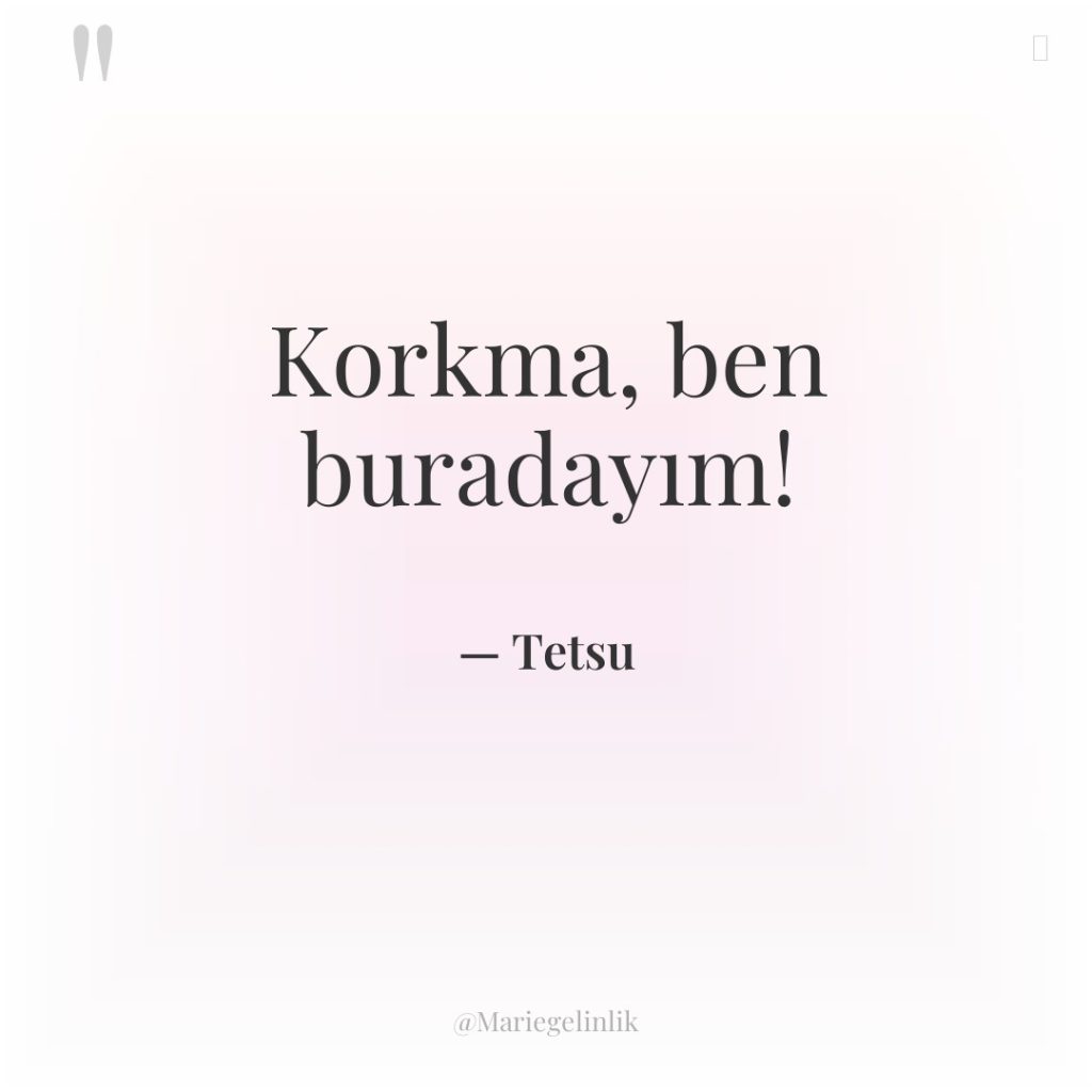 Korkma, ben buradayım!