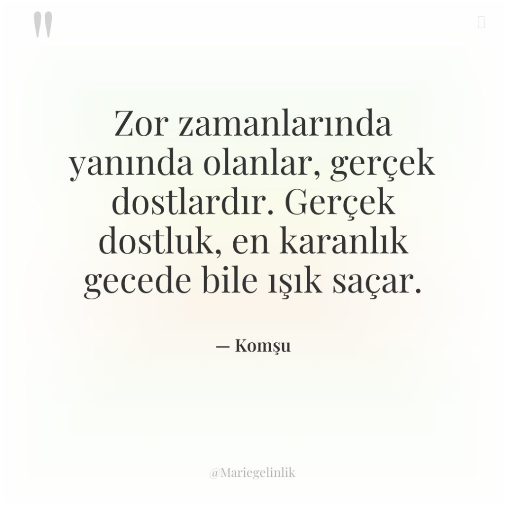 Zor zamanlarında yanında olanlar, gerçek dostlardır. Gerçek dostluk, en karanlık…