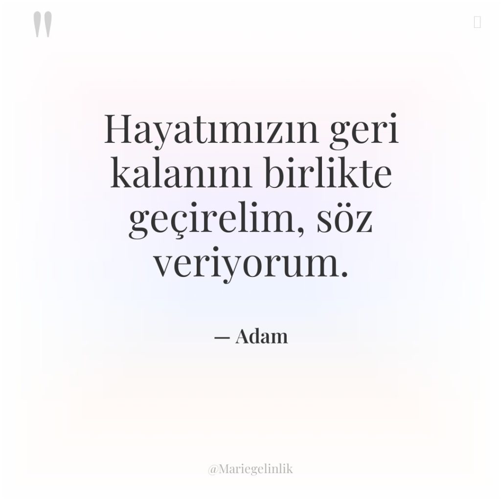 Hayatımızın geri kalanını birlikte geçirelim, söz veriyorum.