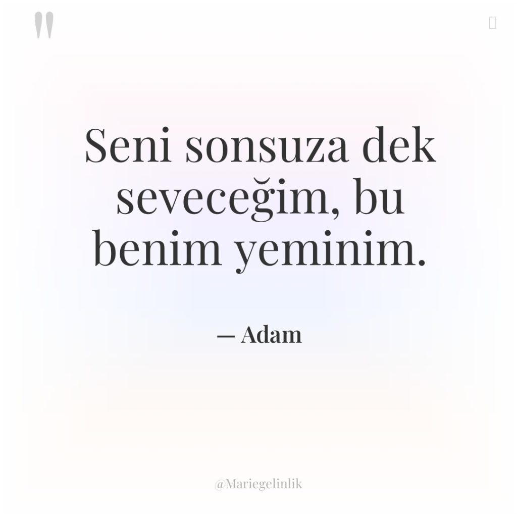 Seni sonsuza dek seveceğim, bu benim yeminim.