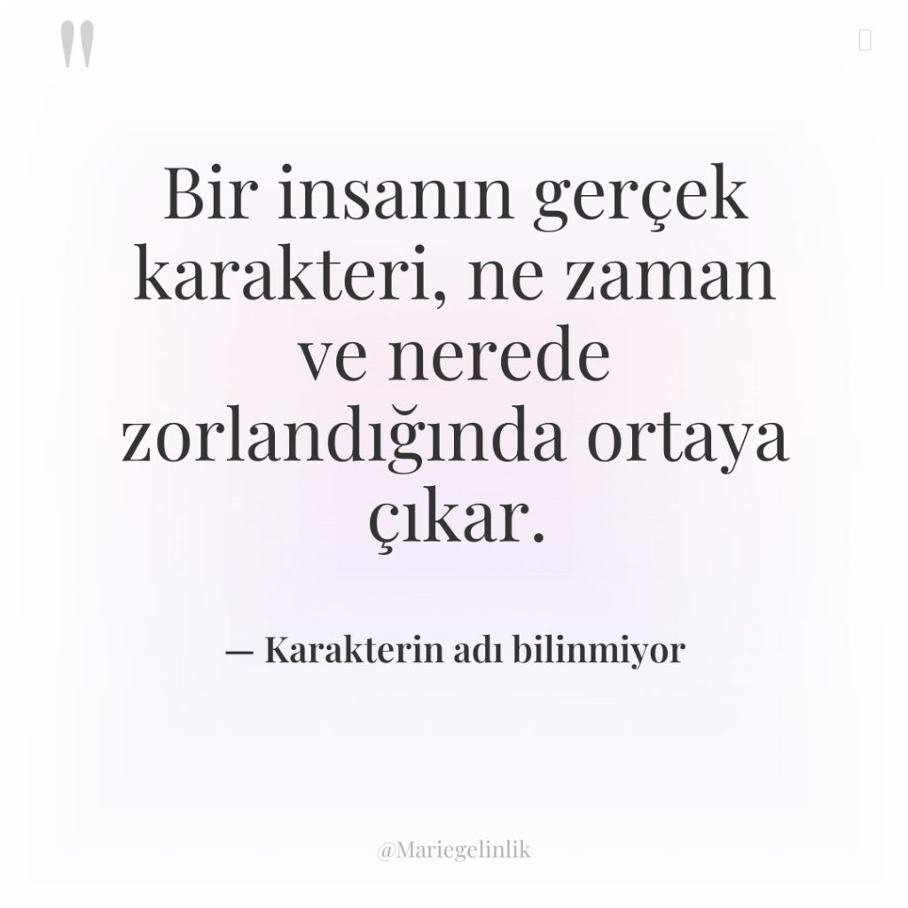 Bir insanın gerçek karakteri, ne zaman ve nerede zorlandığında ortaya…