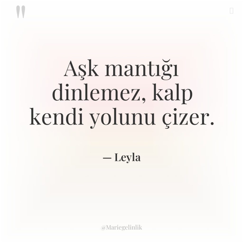 Aşk mantığı dinlemez, kalp kendi yolunu çizer.