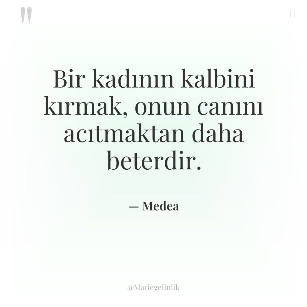 Bir kadının kalbini kırmak, onun canını acıtmaktan daha beterdir.