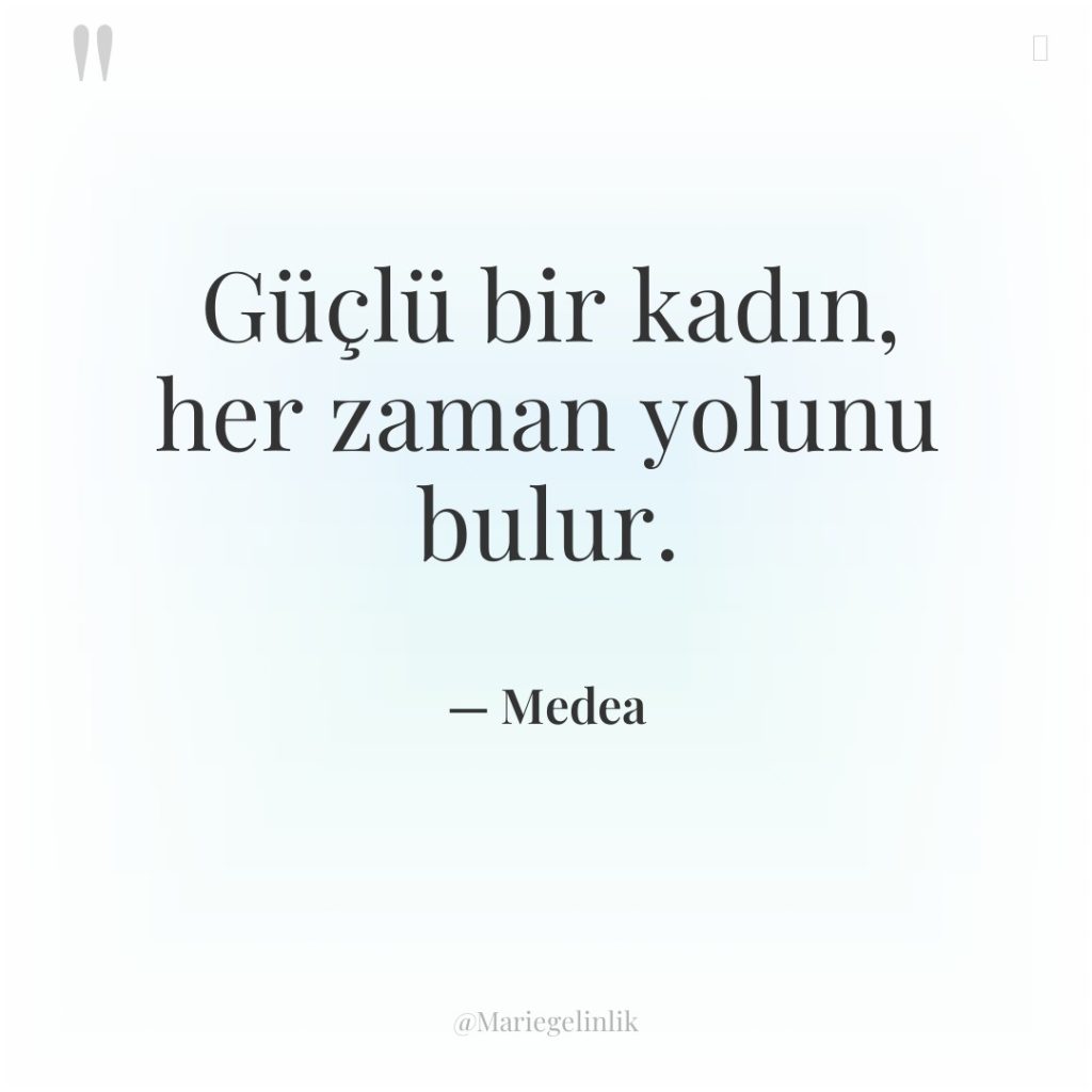Güçlü bir kadın, her zaman yolunu bulur.