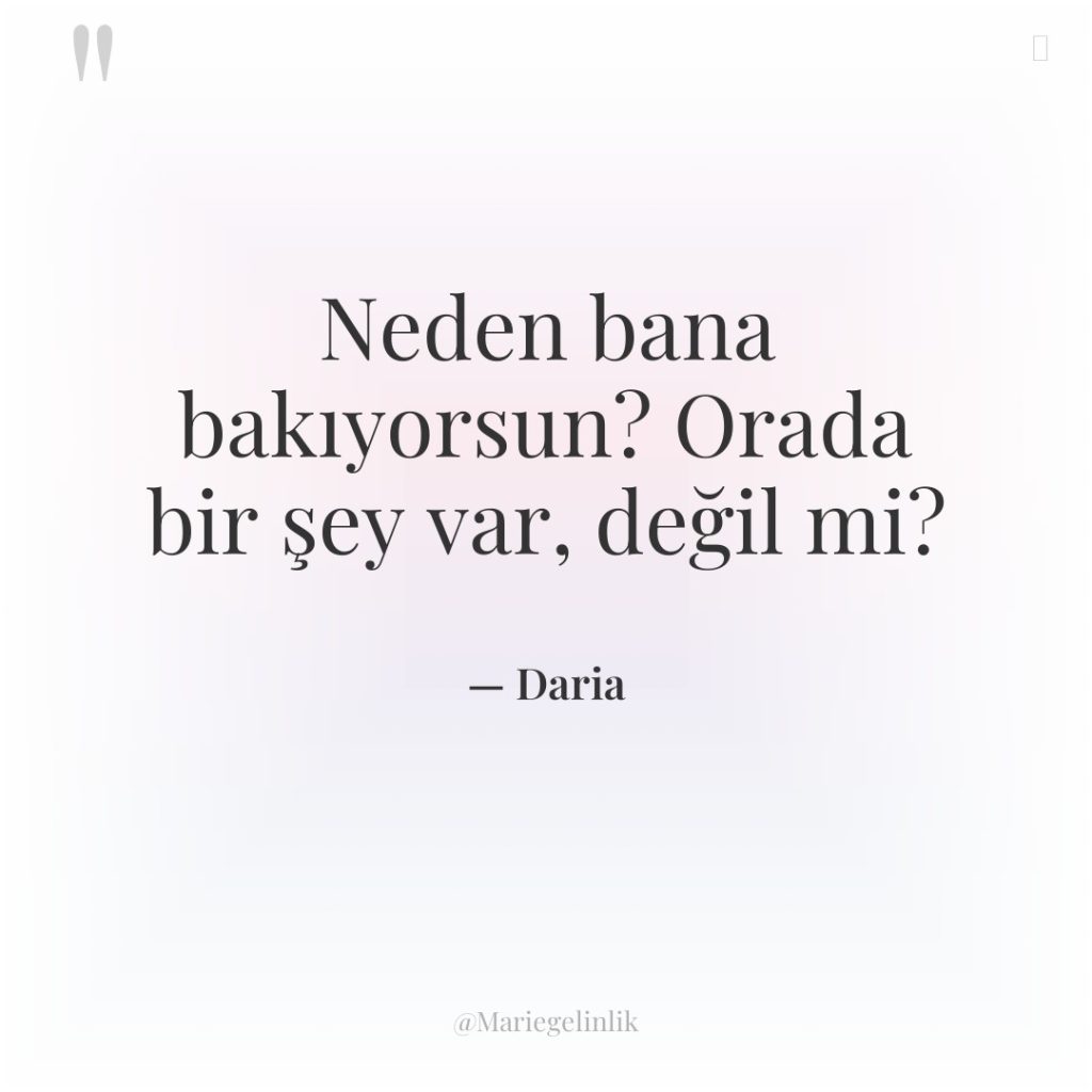 Neden bana bakıyorsun? Orada bir şey var, değil mi?