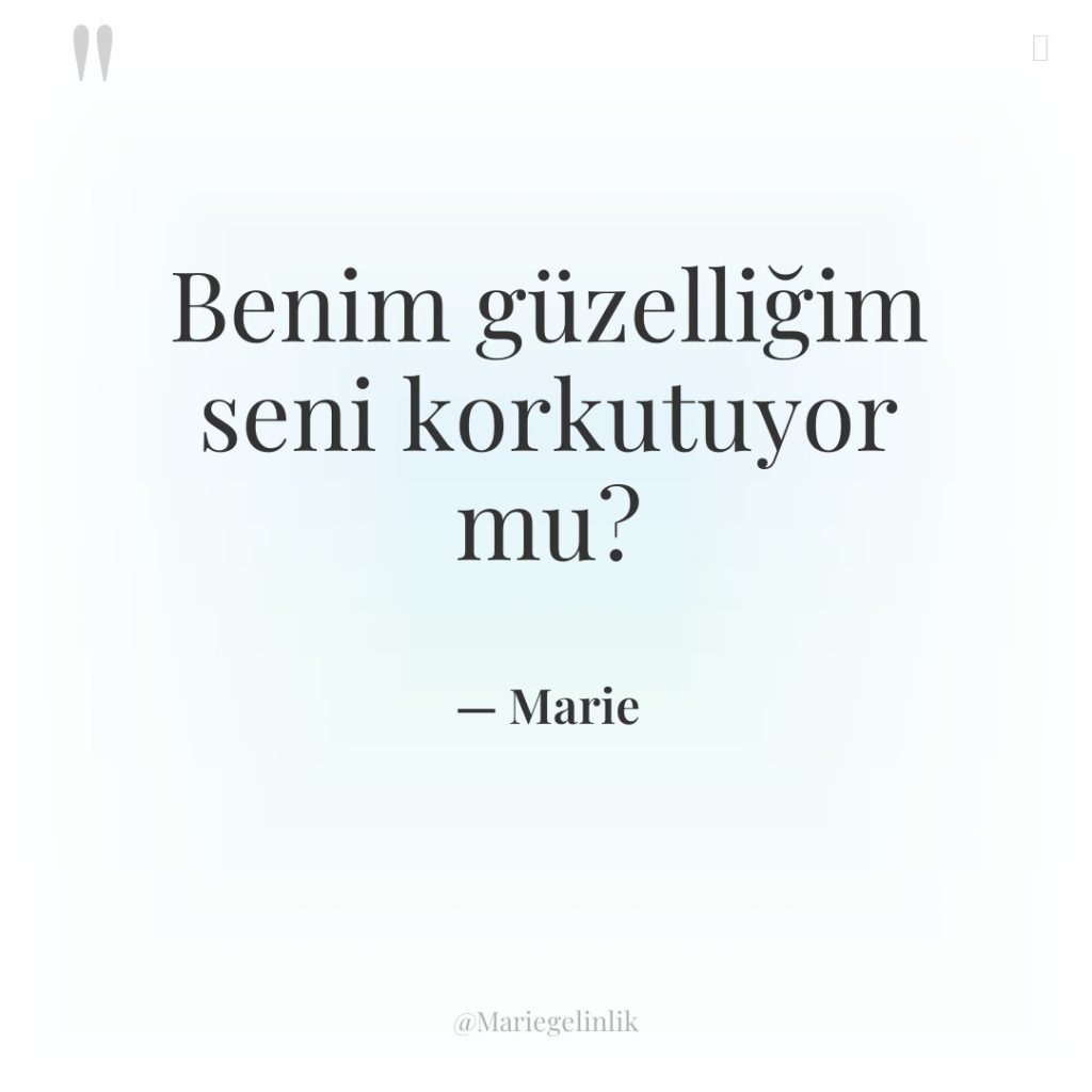 Benim güzelliğim seni korkutuyor mu?