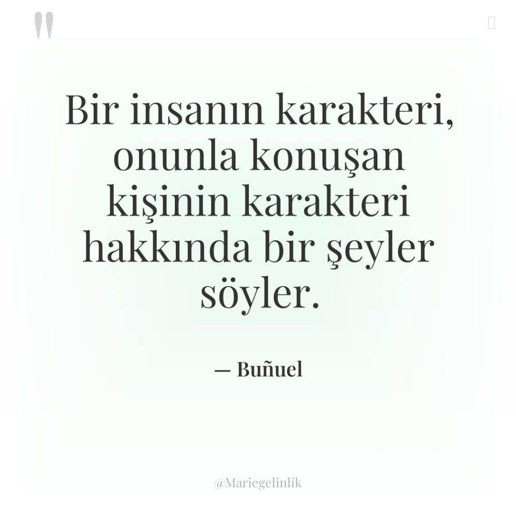 Bir insanın karakteri, onunla konuşan kişinin karakteri hakkında bir şeyler…