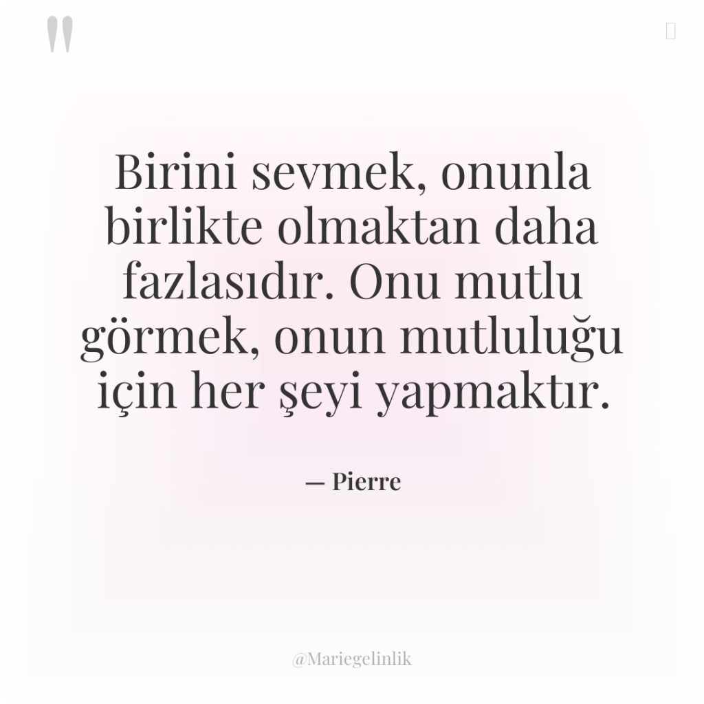 Birini sevmek, onunla birlikte olmaktan daha fazlasıdır. Onu mutlu görmek,…