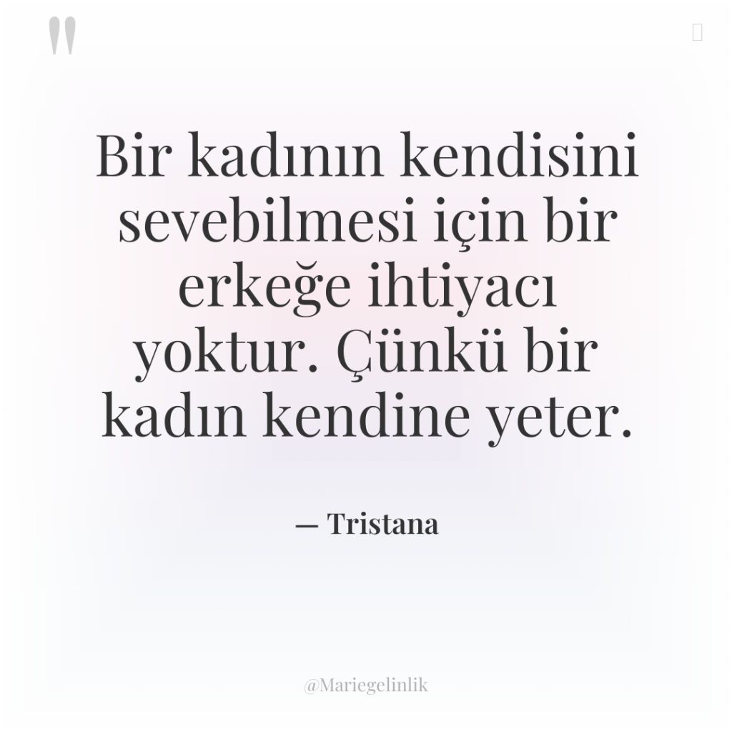 Bir kadının kendisini sevebilmesi için bir erkeğe ihtiyacı yoktur. Çünkü…