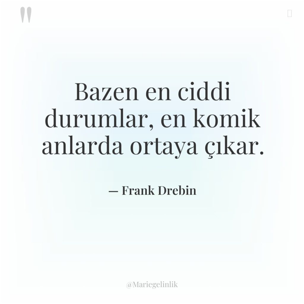 Bazen en ciddi durumlar, en komik anlarda ortaya çıkar.