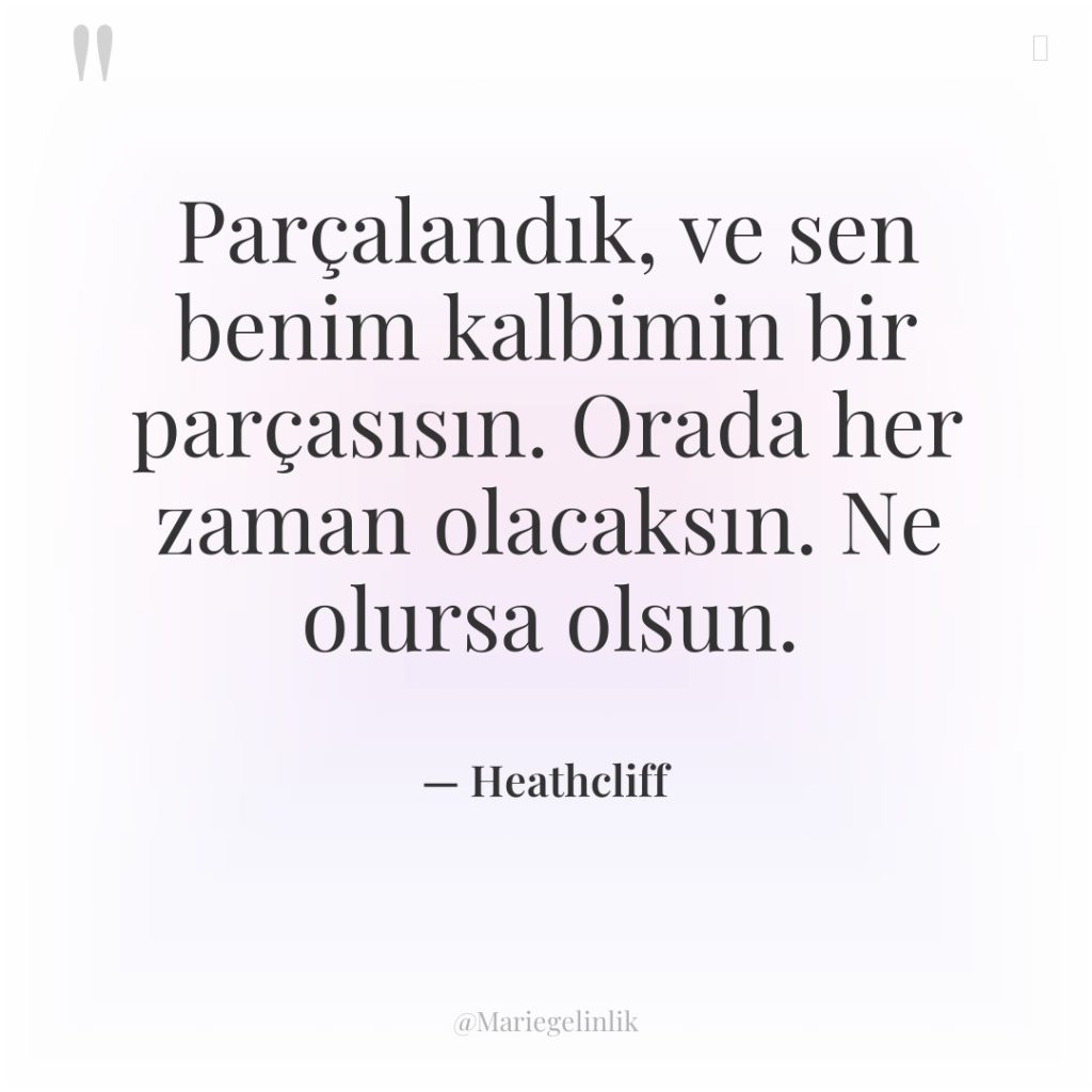 Parçalandık, ve sen benim kalbimin bir parçasısın. Orada her zaman…