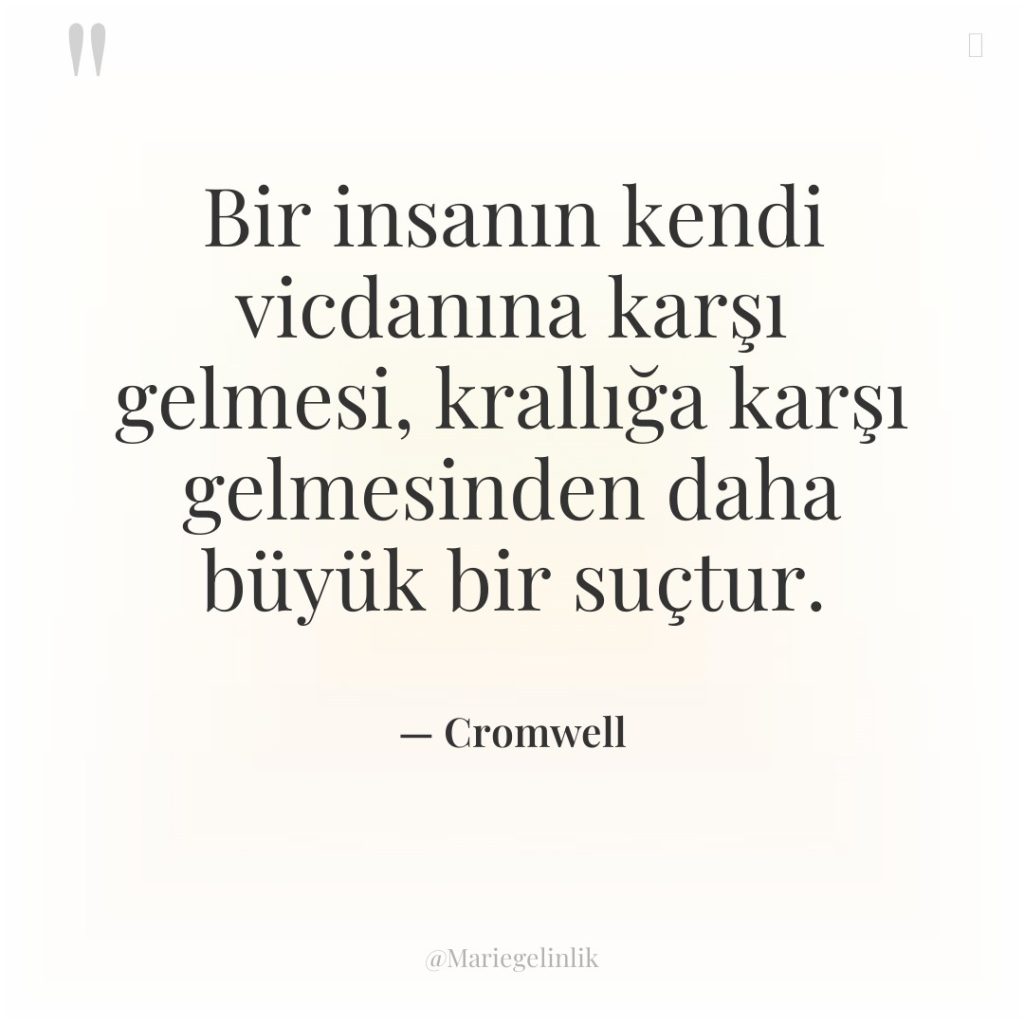 Bir insanın kendi vicdanına karşı gelmesi, krallığa karşı gelmesinden daha…