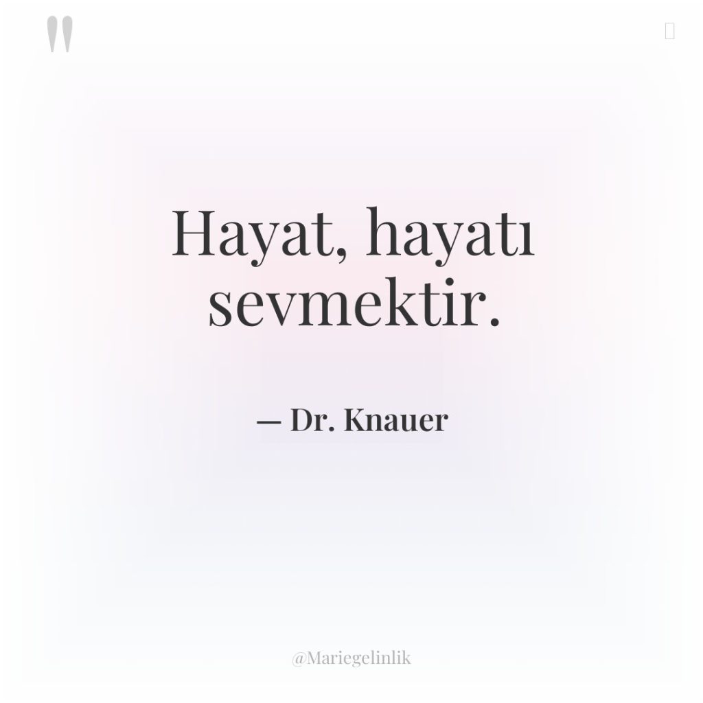 Hayat, hayatı sevmektir.