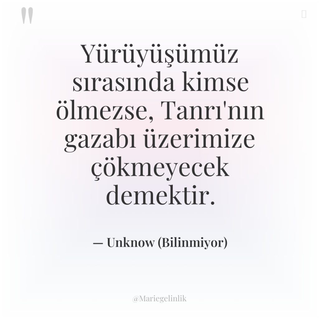 Yürüyüşümüz sırasında kimse ölmezse, Tanrı’nın gazabı üzerimize çökmeyecek demektir.
