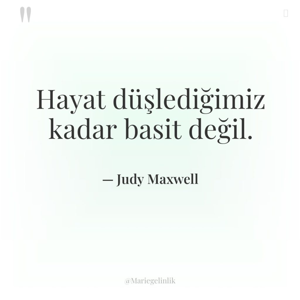 Hayat düşlediğimiz kadar basit değil.
