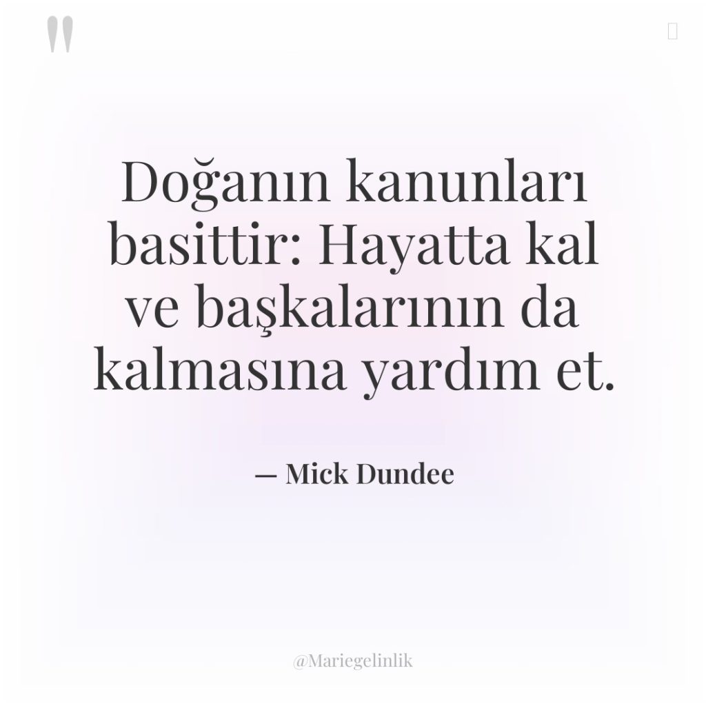 Doğanın kanunları basittir: Hayatta kal ve başkalarının da kalmasına yardım&hellip;