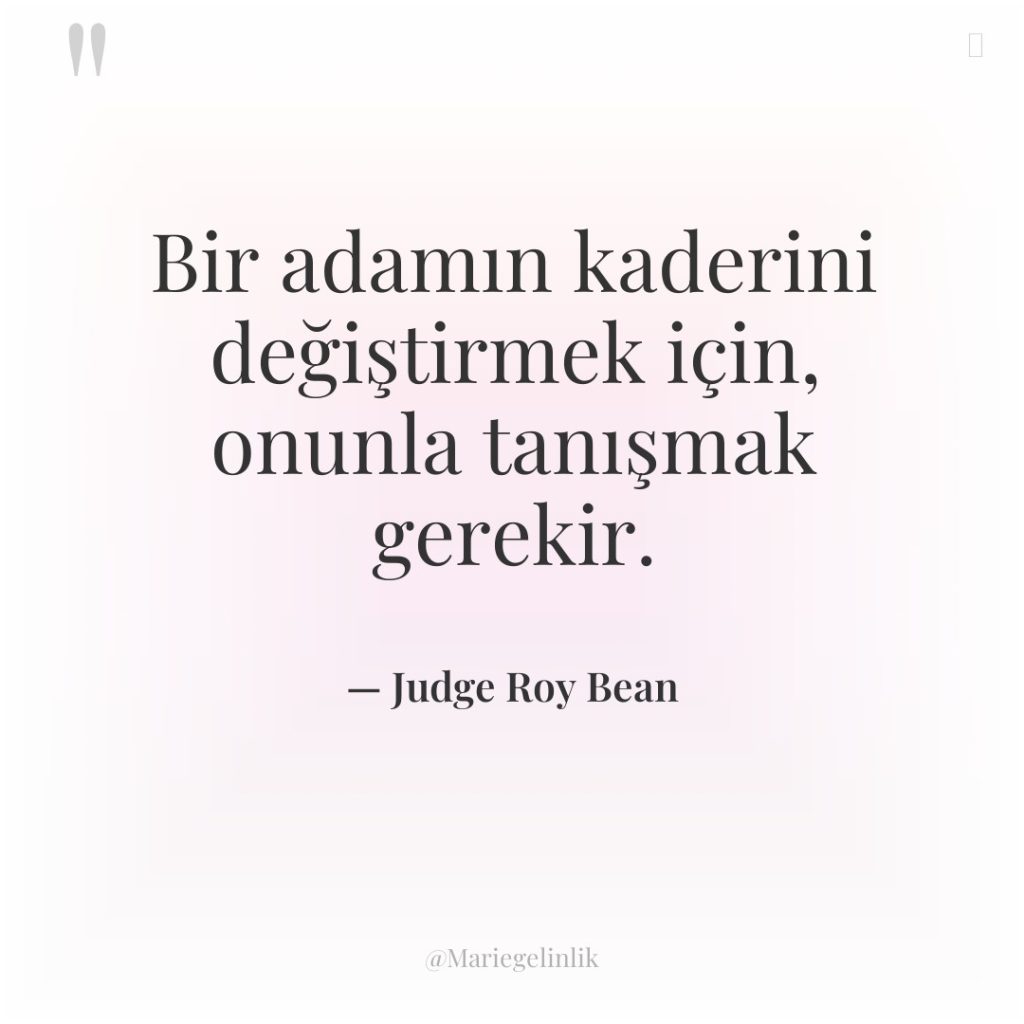 Bir adamın kaderini değiştirmek için, onunla tanışmak gerekir.