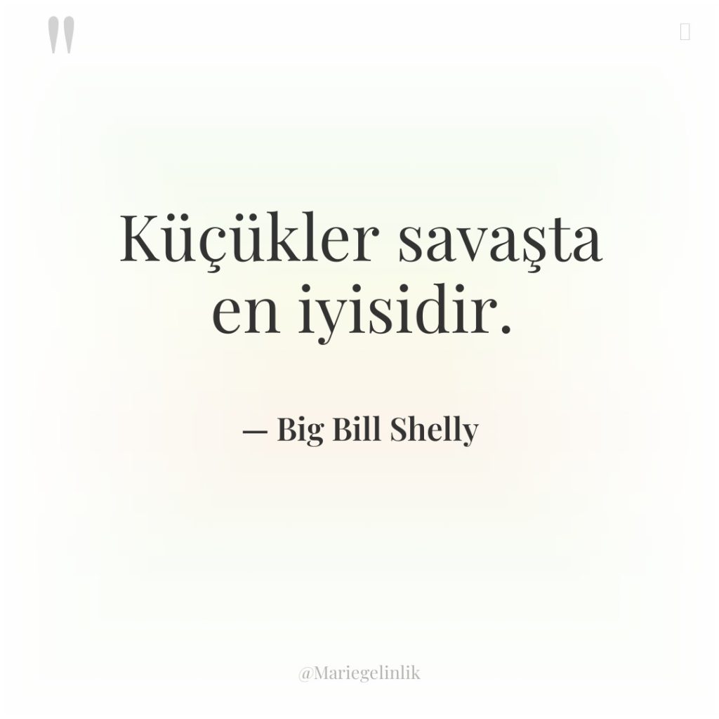 Küçükler savaşta en iyisidir.