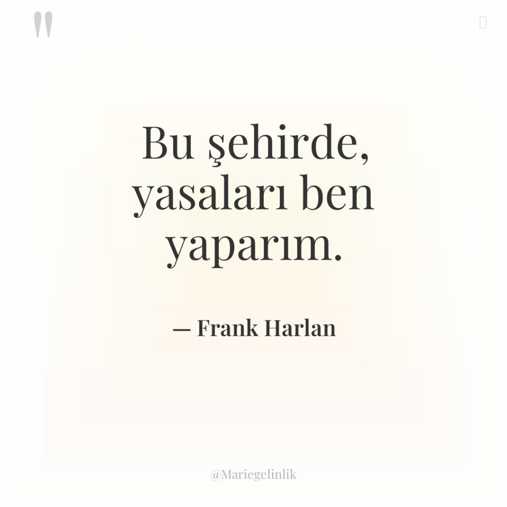 Bu şehirde, yasaları ben yaparım.