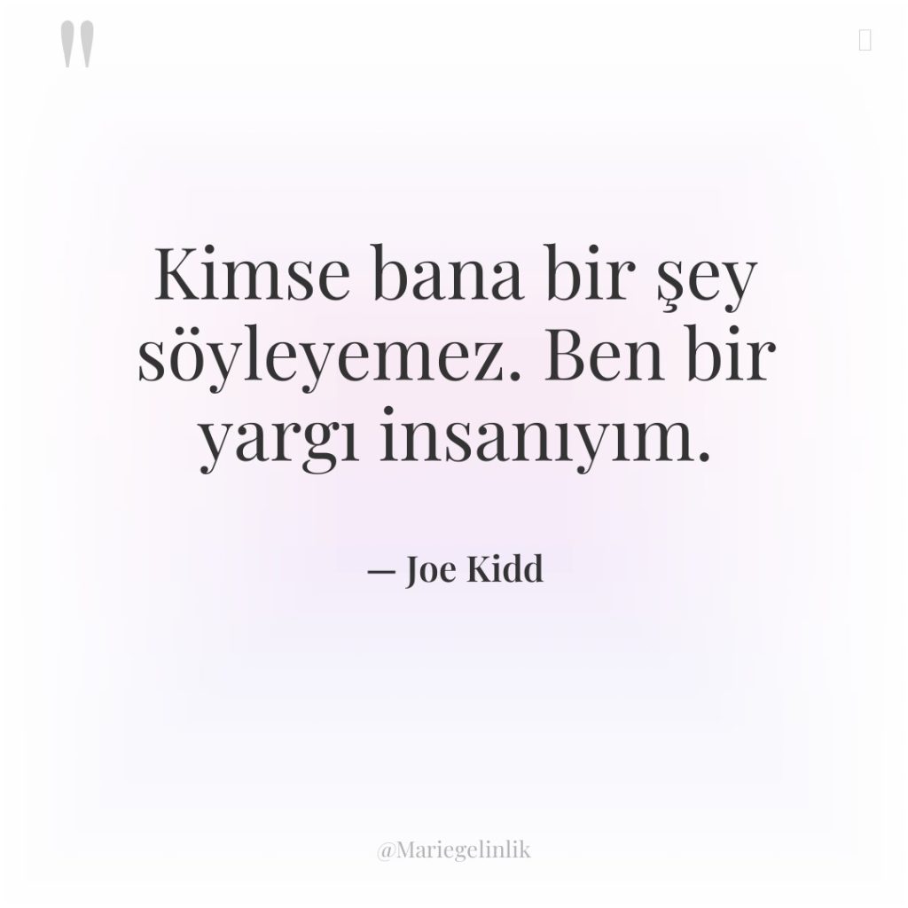 Kimse bana bir şey söyleyemez. Ben bir yargı insanıyım.