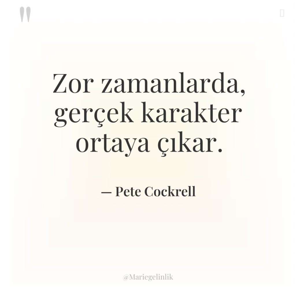 Zor zamanlarda, gerçek karakter ortaya çıkar.