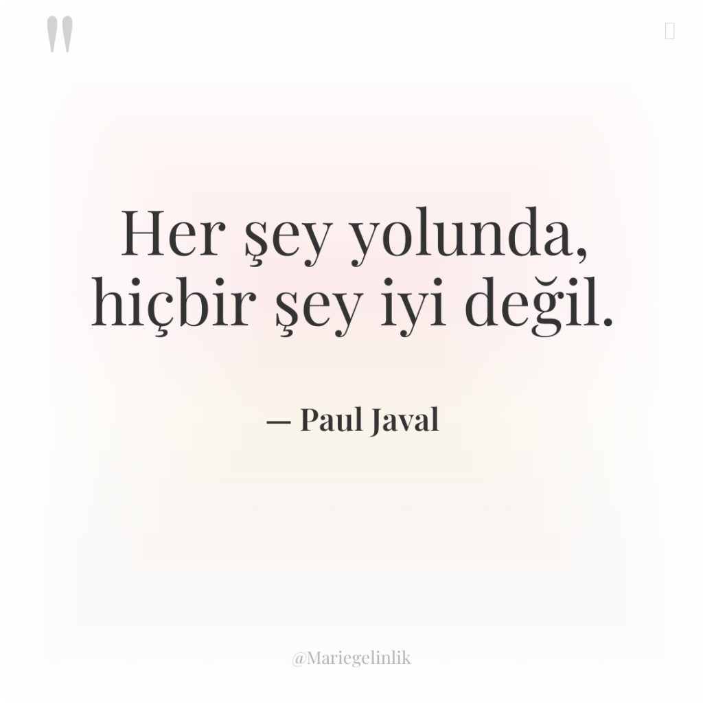 Her şey yolunda, hiçbir şey iyi değil.