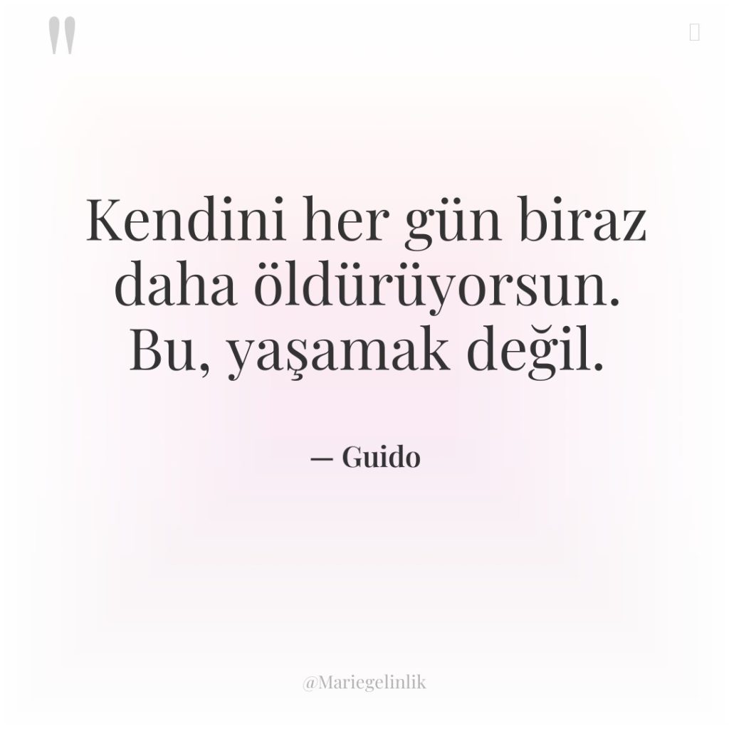 Kendini her gün biraz daha öldürüyorsun. Bu, yaşamak değil.