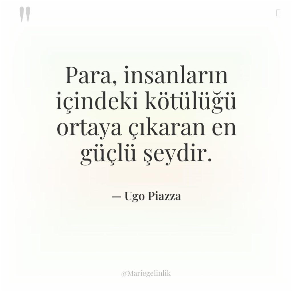 Para, insanların içindeki kötülüğü ortaya çıkaran en güçlü şeydir.