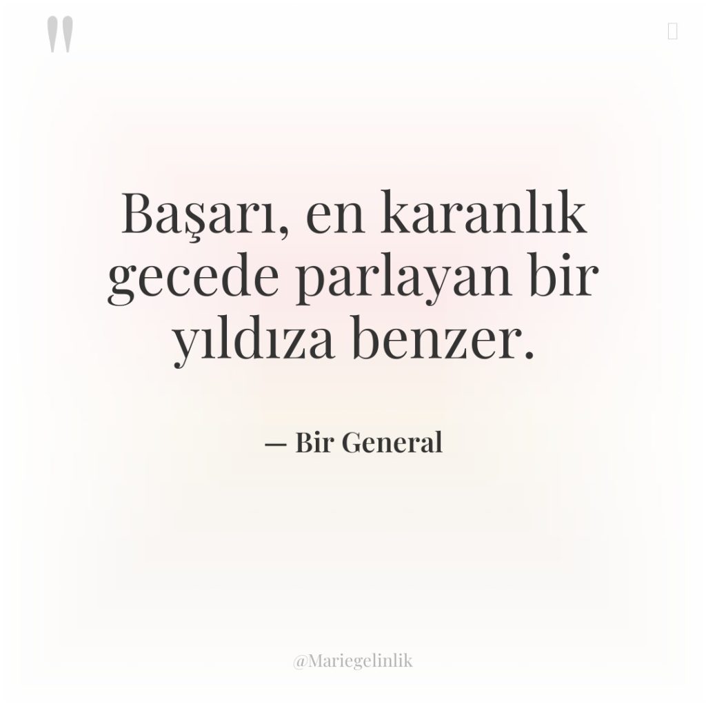 Başarı, en karanlık gecede parlayan bir yıldıza benzer.
